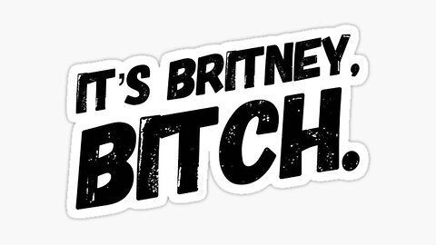 It's Britney, BitcH!