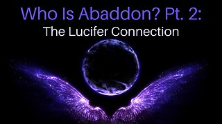 Who Is Abaddon? Pt. 2: The Lucifer Connection