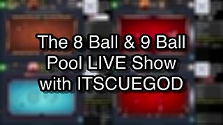 The 8 Ball & 9 Ball Pool LIVE Show with ITSCUEGOD