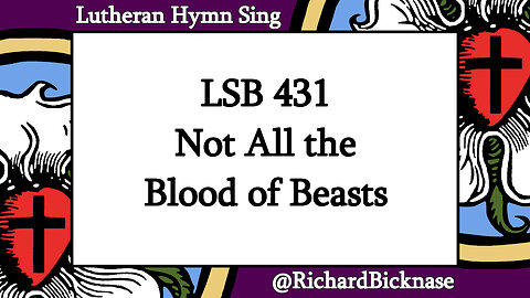 Score Video: LSB 431 Not All the Blood of Beasts