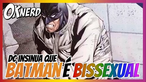 DC insinua que Batman é BISSEXUAL