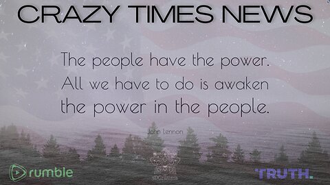 CRAZY TIMES NEWS - THE PEOPLE HAVE THE POWER
