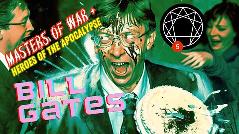 🤓 BILL GATES: The Ultimate Villain Five 😈 Plus Topical Enneagram & World Discussions