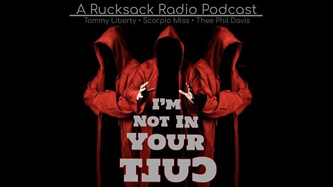 I'm Not In Your Cult - Ep. 008 - (On Rucksack Radio, 8/11/2023)