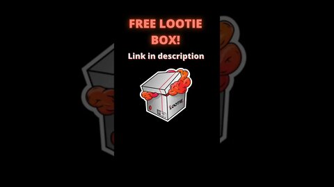 FREE LOOTIE BOX MAY 2022