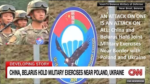 AN ATTACK ON ONE IS AN ATTACK ON ALL: China and Belarus Hold Joint Military Exercises Near Border with Poland and Ukraine