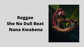 She No Dull Beat - Nana Kwabena
