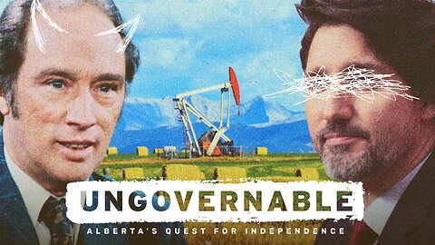FREE | Ungovernable: Alberta's Quest for Independence