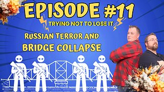 Episode #11 Russia and How They Deal With Terrorists & Francis Scott Key Bridge Collapse!