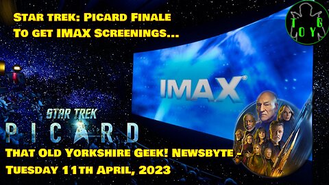 Star Trek Picard Finale to Get IMAX Screening - TOYG! News Byte - 11th April, 2023