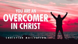 You Are An Overcomer In Christ | Christian Motivational Video