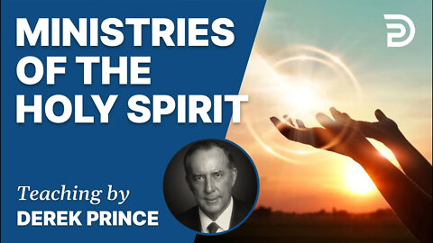 🔥 Ministries of the Holy Spirit - Derek Prince
