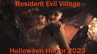 Halloween Horror 2023- Resident Evil Village- With Commentary- Bound by Four Ladies in a Castle?
