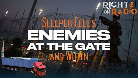 EP451 Sleeper Cells Enemy at the Gates and Within