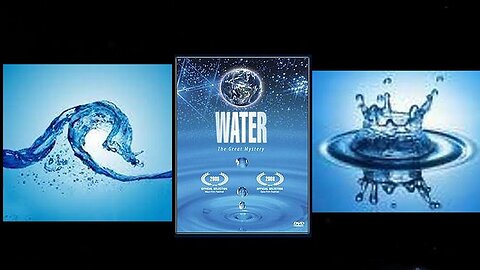 Water aká The Great Mystery of Water (A 2006 Documentary)