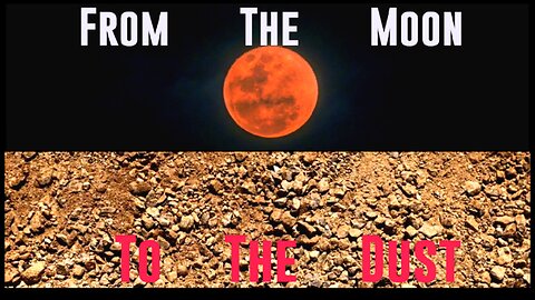 From the Moon to the Dust