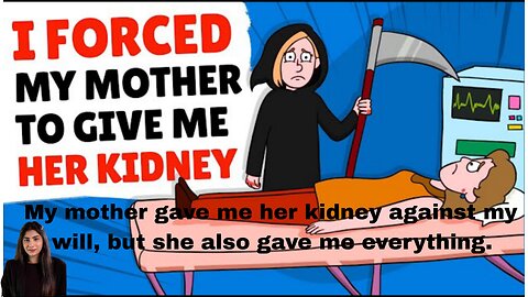 My mother gave me her kidney against my will, but she also gave me everything.