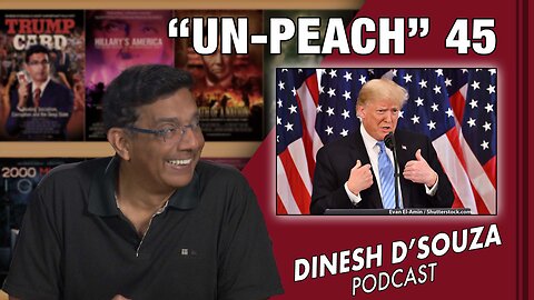 “UN-PEACH” 45 Dinesh D’Souza Podcast EP497