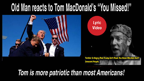 Old Man reacts to another assassination attempt and Tom MacDonald's, "You missed!" #lyricvideo