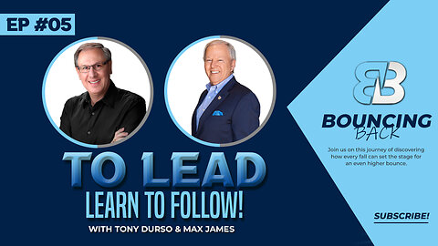 To Lead, Learn To Follow! | Tony DUrso & Max James | Entrepreneur | Bouncing Back 05