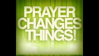 2022-11-06 Prayer Changes Things