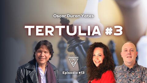 TERTULIA #3 con Óscar Durán Yates, Yolanda Soria y Luis Palacios