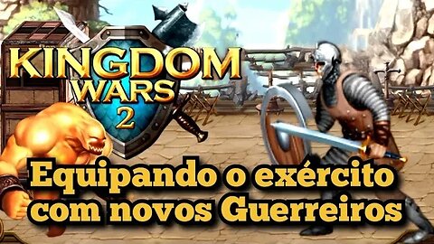 Kingdom Wars 2: Melhorando o exército com novos guerreiros 🏹