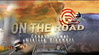 On The Road with Dean Ryan 'Chanty Towns & Monsoon Highways'