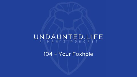 104 - Your Foxhole