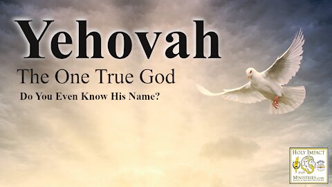 Yehovah The One True God