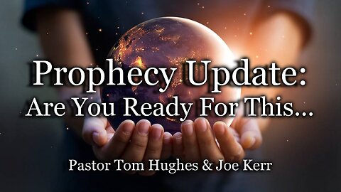 Prophecy Update: Are You Ready For This...
