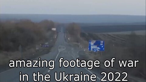 amazing footage of war in the Ukraine 2022