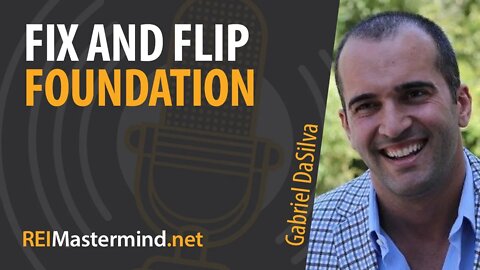 Fix and Flip Foundation with Gabriel DaSilva #264