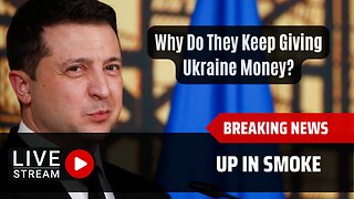 Why does the Deep State want to keep giving Ukraine all this money to "fight" THEIR war?