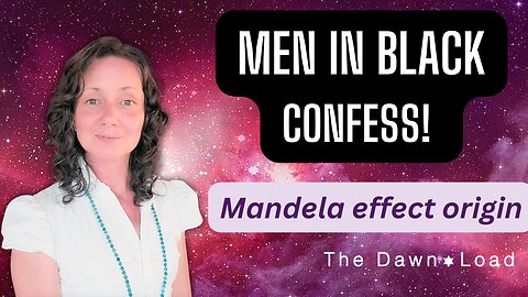 Men in Black Confession, Mandela Effect origin and more