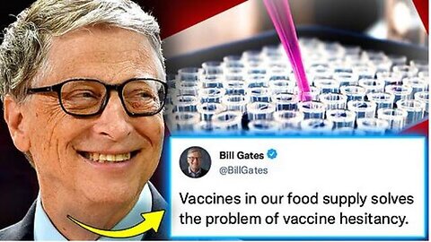 BILL GATES VOWS TO PUMP MRNA INTO FOOD SUPPLY TO ‘FORCE-JAB’ THE UNVACCINATED! - THE PEOPLE'S VOICE