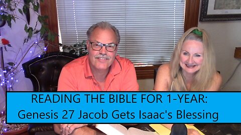 Reading the Bible in 1 Year - Genesis Chapter 27- Jacob Gets Isaac's Blessing
