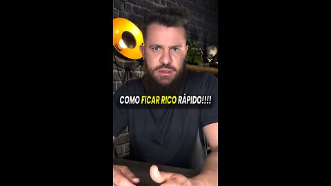 COMO FICAR RICO RÁPIDO E FÁCIL !?