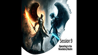 Session 9: Operating in the Revelatory Realm