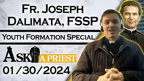 Ask A Priest Live with Fr. Joseph Dalimata, FSSP - 1/30/24 - All About Catholic Youth Formation!