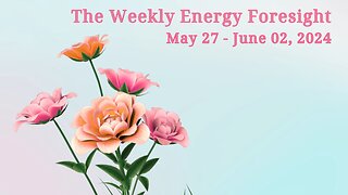 The Weekly Energy Foresight - May 27 - June 02, 2024