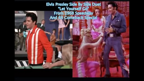 Elvis Presley Side By Side Duet “Let Yourself Go”From 1968 Speedway. And 68 Comeback Special