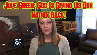 JULIE GREEN: GOD IS GIVING US OUR NATION BACK!