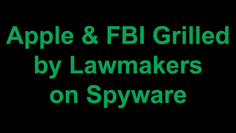 Apple & FBI Grilled by Lawmakers on Spyware