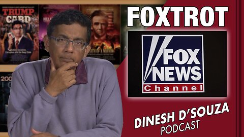FOXTROT Dinesh D’Souza Podcast Ep538