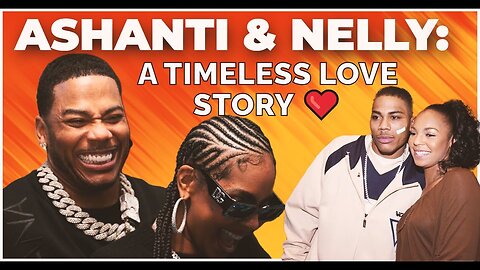 Ashanti & Nelly: Timeline Love Story ❤️