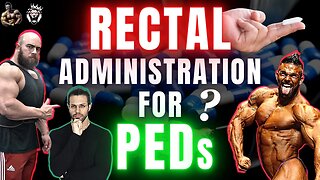 Rectal Administration for PEDs? || Bostin Loyd & Eric Kanevsky