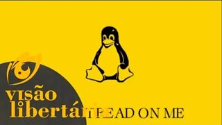 O Libertário e o Linux - Visão Libertária - 30/11//19