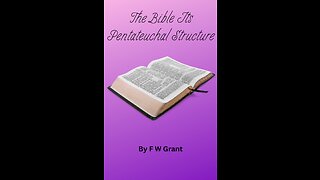 The Bible Its Pentateuchal, Structure , by F W Grant