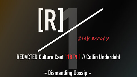 118 Pt 1: Collin Underdahl on Dismantling Gossip